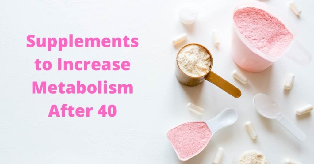 Supplements to Increase Metabolism After 40