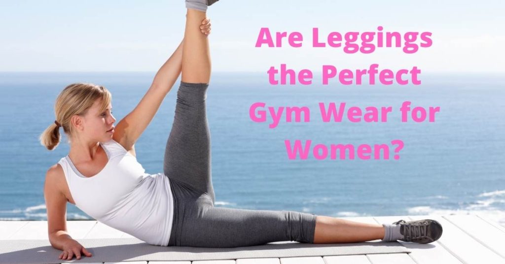 Are Leggings the Perfect Gym Wear for Women?